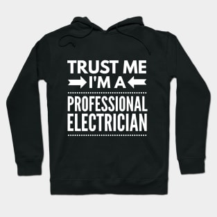 TRUST ME I'M A PROFESSIONAL ELECTRICIAN Hoodie